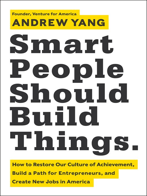 Title details for Smart People Should Build Things by Andrew Yang - Available